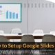 how to setup google slides app
