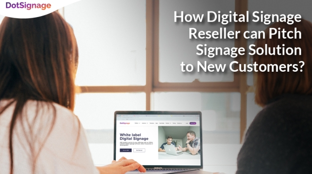 how reseller can pitch signage solution to new customers