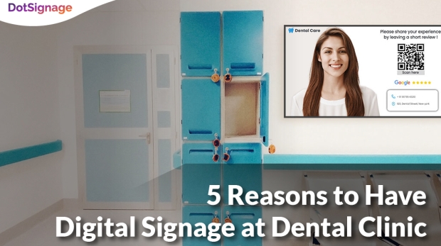 reasons to have digital signage at dental clinic