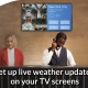 display live weather on tv screen